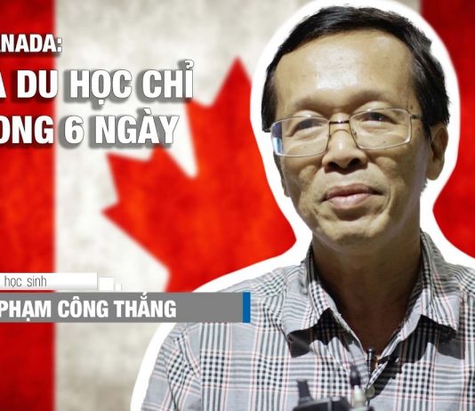 Du học Canada – Bác Phạm Công Thắng: “Visa du học chỉ trong 6 ngày”