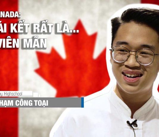 Du học Canada – Phạm Công Toại: “Một cái kết rất là… viên mãn”