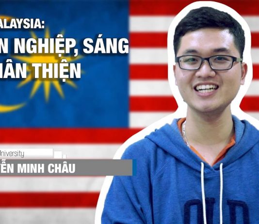 Du học Malaysia – Nguyễn Minh Châu: “Chuyên nghiệp, sáng tạo, thân thiện”