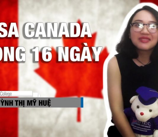 Huỳnh Thị Mỹ Huệ – Du học Canada – Visa chỉ trong 16 ngày!